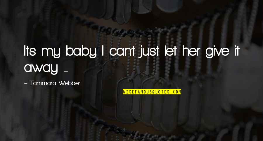 Daniel Boone Kentucky Quotes By Tammara Webber: It's my baby. I can't just let her Daniel Boone Kentucky Quotes By Tammara Webber: It's my baby. I can't just let her