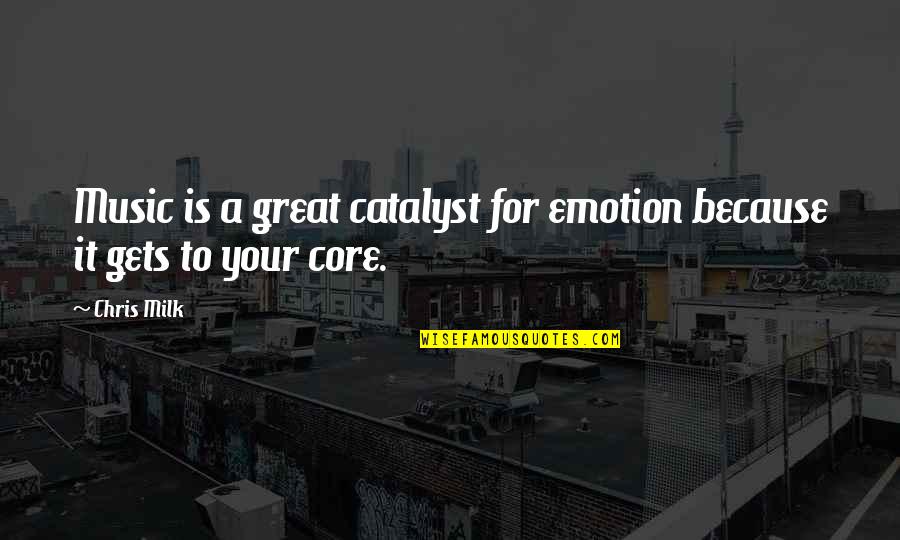 Daniel Coyle Quotes By Chris Milk: Music is a great catalyst for emotion because