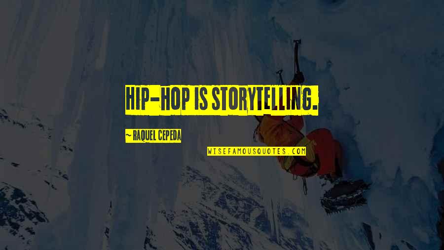 Daniel Coyle Quotes By Raquel Cepeda: Hip-hop is storytelling.