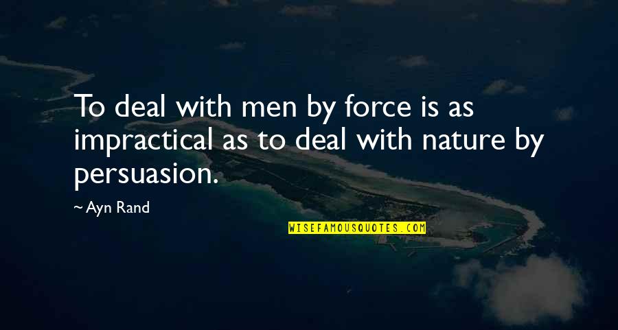 Daniel Craig Layer Cake Quotes By Ayn Rand: To deal with men by force is as