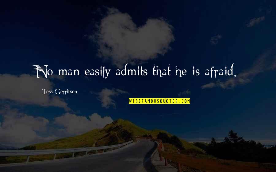 Daniel Craig Layer Cake Quotes By Tess Gerritsen: No man easily admits that he is afraid. Daniel Craig Layer Cake Quotes By Tess Gerritsen: No man easily admits that he is afraid.