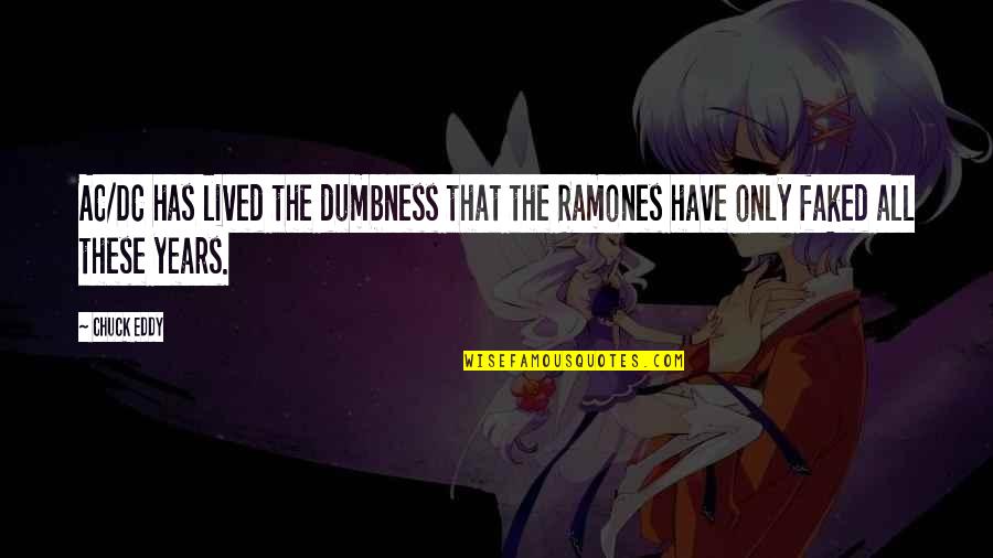 Daniel Elazar Quotes By Chuck Eddy: AC/DC has lived the dumbness that the Ramones