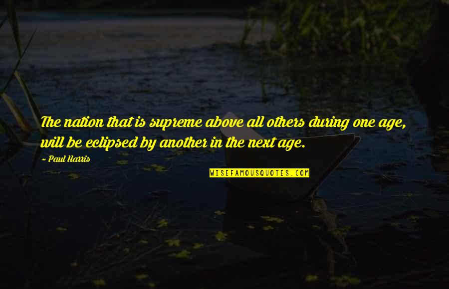 Daniel Elazar Quotes By Paul Harris: The nation that is supreme above all others Daniel Elazar Quotes By Paul Harris: The nation that is supreme above all others