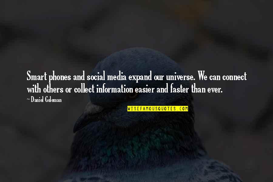 Daniel Goleman Quotes By Daniel Goleman: Smart phones and social media expand our universe.
