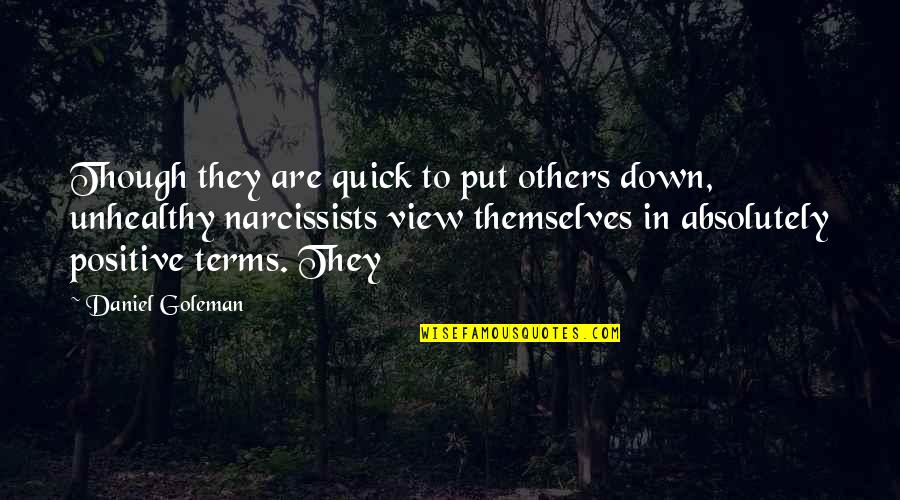 Daniel Goleman Quotes By Daniel Goleman: Though they are quick to put others down, Daniel Goleman Quotes By Daniel Goleman: Though they are quick to put others down,