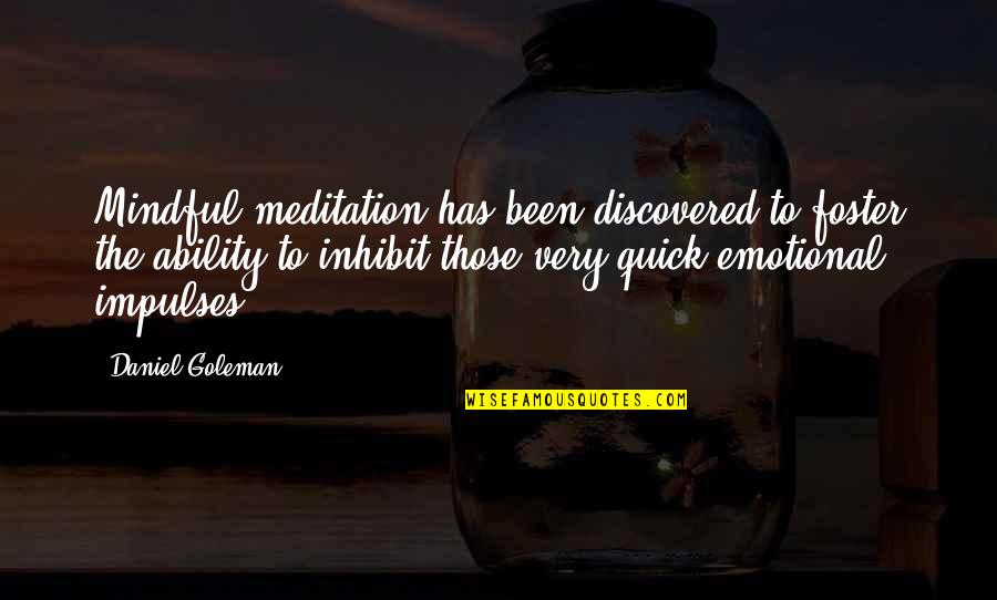 Daniel Goleman Quotes By Daniel Goleman: Mindful meditation has been discovered to foster the Daniel Goleman Quotes By Daniel Goleman: Mindful meditation has been discovered to foster the