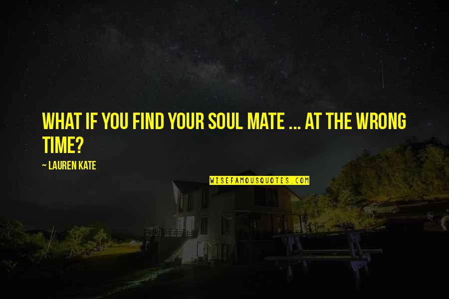 Daniel Grigori Quotes By Lauren Kate: What if you find your soul mate ...