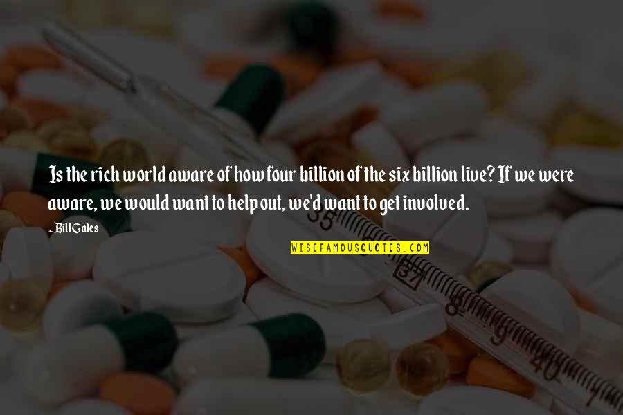 Daniel Harms Quotes By Bill Gates: Is the rich world aware of how four