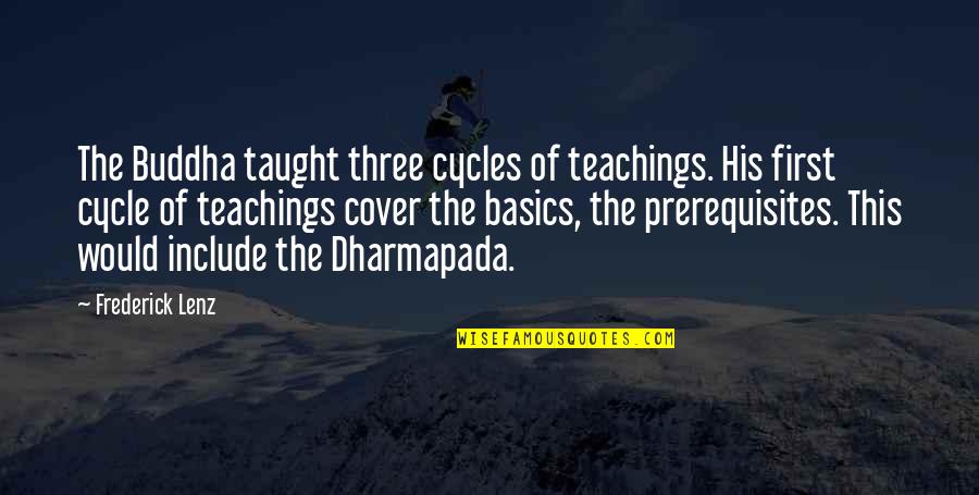 Daniel Harms Quotes By Frederick Lenz: The Buddha taught three cycles of teachings. His