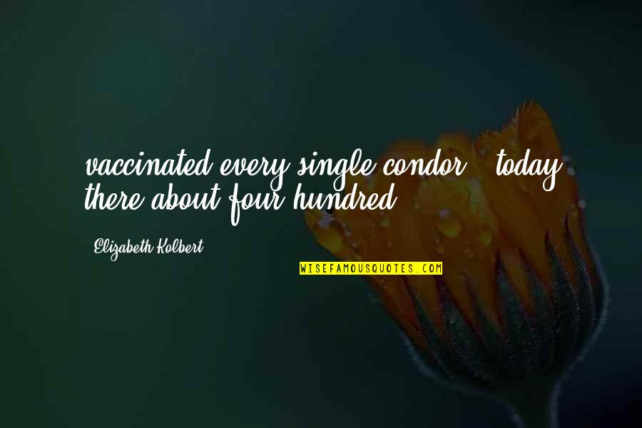Daniel Hillis Quotes By Elizabeth Kolbert: vaccinated every single condor - today there about