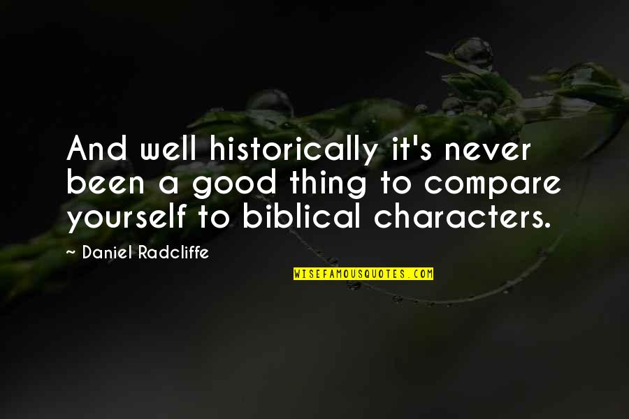Daniel In The Bible Quotes By Daniel Radcliffe: And well historically it's never been a good