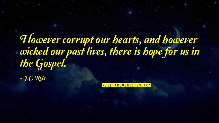 Daniel Jonah Goldhagen Quotes By J.C. Ryle: However corrupt our hearts, and however wicked our