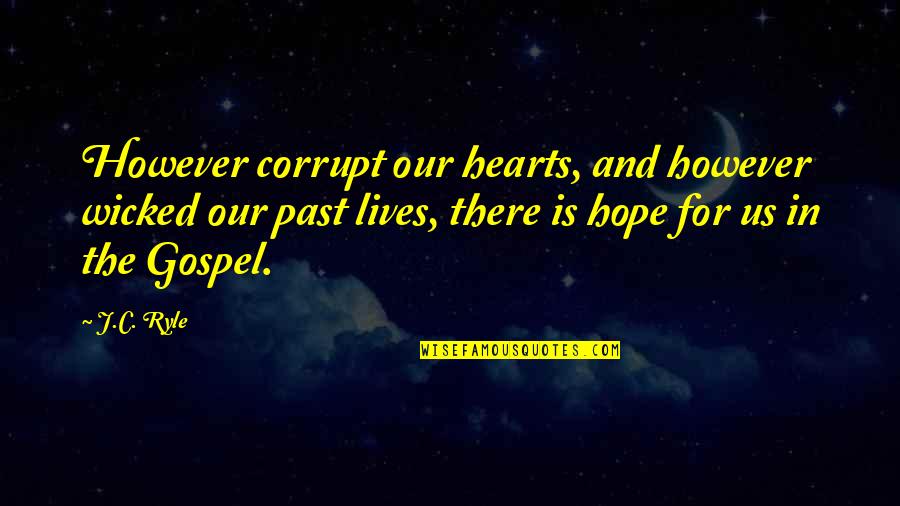 Daniel Jonah Goldhagen Quotes By J.C. Ryle: However corrupt our hearts, and however wicked our Daniel Jonah Goldhagen Quotes By J.C. Ryle: However corrupt our hearts, and however wicked our