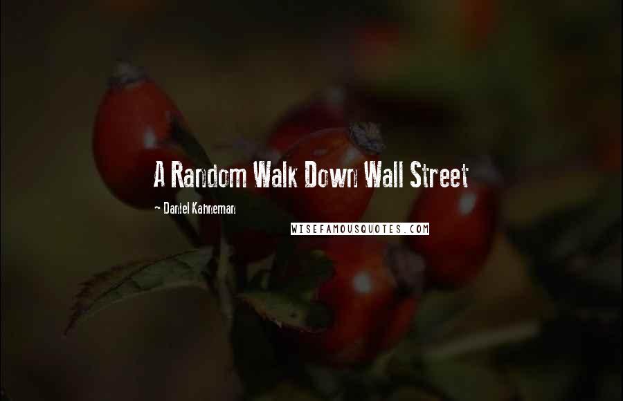 Daniel Kahneman quotes: A Random Walk Down Wall Street
