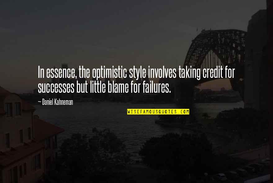Daniel Kahneman Quotes By Daniel Kahneman: In essence, the optimistic style involves taking credit