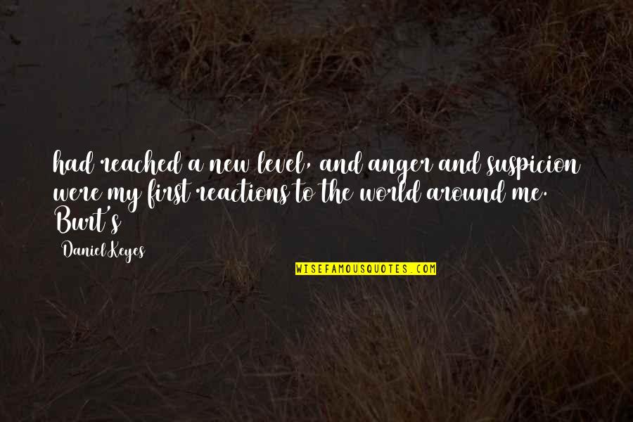 Daniel Keyes Quotes By Daniel Keyes: had reached a new level, and anger and
