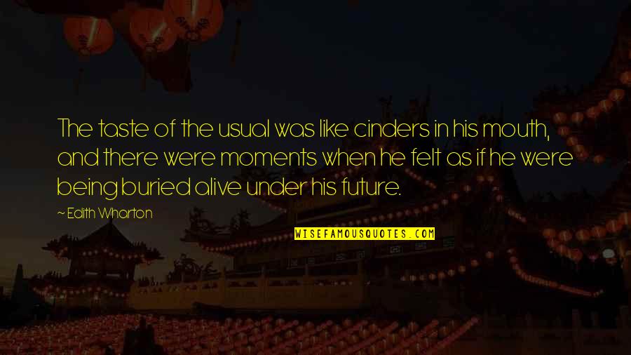 Daniel Komen Quotes By Edith Wharton: The taste of the usual was like cinders Daniel Komen Quotes By Edith Wharton: The taste of the usual was like cinders