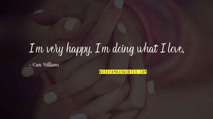 Daniel Matsunaga Quotes By Kam Williams: I'm very happy. I'm doing what I love. Daniel Matsunaga Quotes By Kam Williams: I'm very happy. I'm doing what I love.