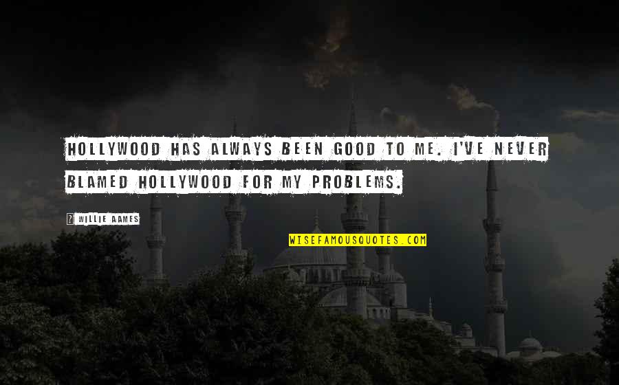 Daniel Mcevoy Quotes By Willie Aames: Hollywood has always been good to me. I've