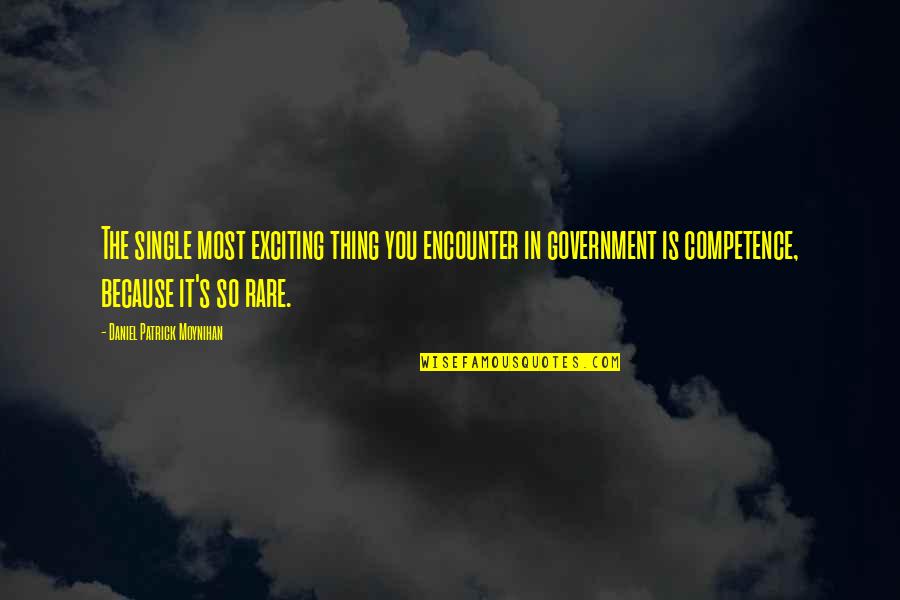 Daniel Moynihan Quotes By Daniel Patrick Moynihan: The single most exciting thing you encounter in Daniel Moynihan Quotes By Daniel Patrick Moynihan: The single most exciting thing you encounter in