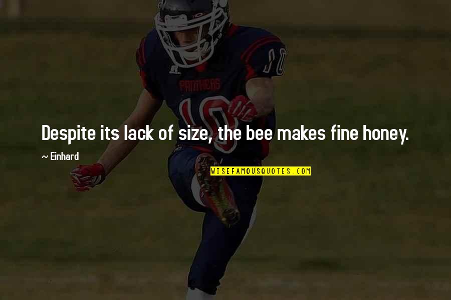 Daniel Nava Quotes By Einhard: Despite its lack of size, the bee makes