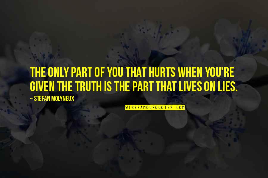 Daniel Okrent Quotes By Stefan Molyneux: The only part of you that hurts when Daniel Okrent Quotes By Stefan Molyneux: The only part of you that hurts when