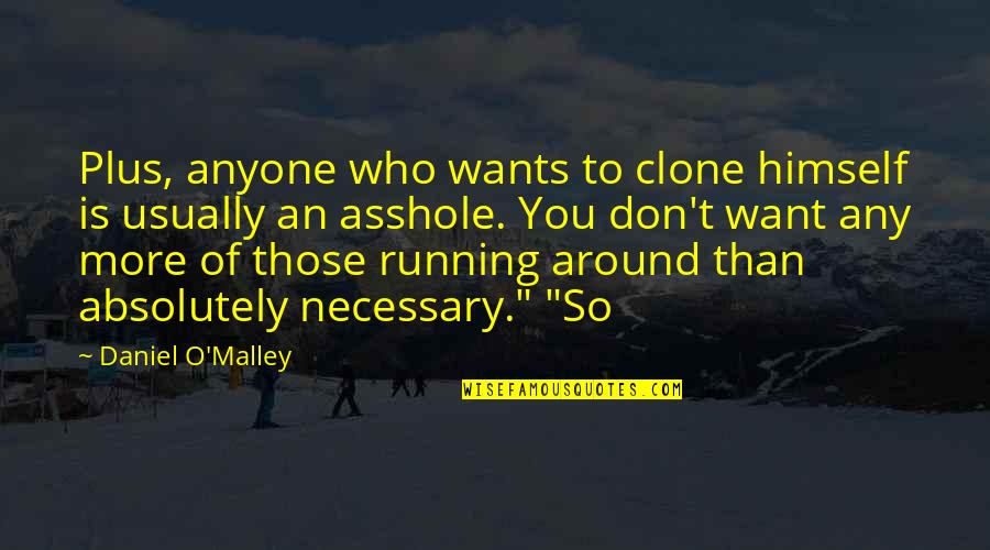 Daniel O'leary Quotes By Daniel O'Malley: Plus, anyone who wants to clone himself is