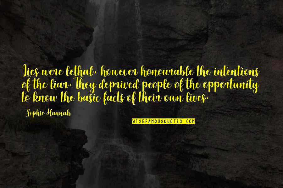 Daniel Olukoya Quotes By Sophie Hannah: Lies were lethal, however honourable the intentions of Daniel Olukoya Quotes By Sophie Hannah: Lies were lethal, however honourable the intentions of