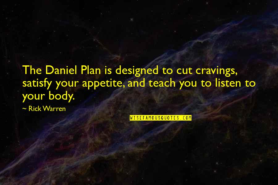Daniel Plan Quotes By Rick Warren: The Daniel Plan is designed to cut cravings,