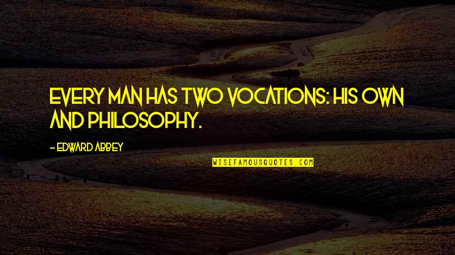 Daniel Radcliffe Horns Quotes By Edward Abbey: Every man has two vocations: his own and Daniel Radcliffe Horns Quotes By Edward Abbey: Every man has two vocations: his own and