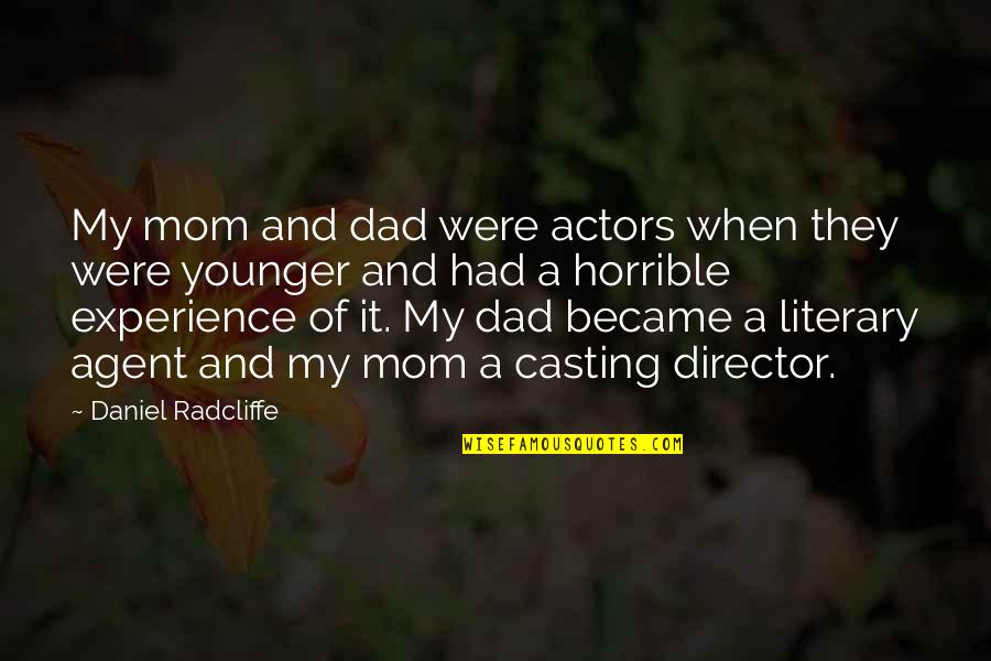 Daniel Radcliffe Quotes By Daniel Radcliffe: My mom and dad were actors when they Daniel Radcliffe Quotes By Daniel Radcliffe: My mom and dad were actors when they
