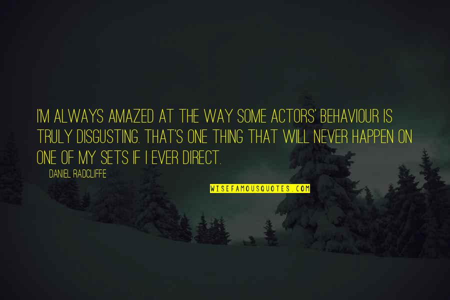 Daniel Radcliffe Quotes By Daniel Radcliffe: I'm always amazed at the way some actors' Daniel Radcliffe Quotes By Daniel Radcliffe: I'm always amazed at the way some actors'