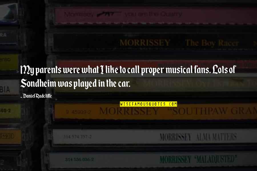 Daniel Radcliffe Quotes By Daniel Radcliffe: My parents were what I like to call Daniel Radcliffe Quotes By Daniel Radcliffe: My parents were what I like to call