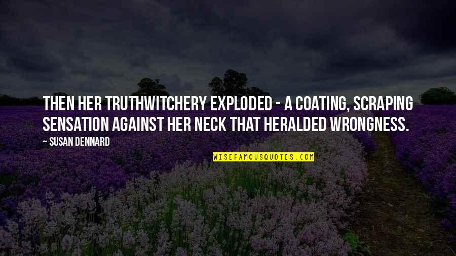 Daniel Ricciardo Famous Quotes By Susan Dennard: Then her Truthwitchery exploded - a coating, scraping Daniel Ricciardo Famous Quotes By Susan Dennard: Then her Truthwitchery exploded - a coating, scraping