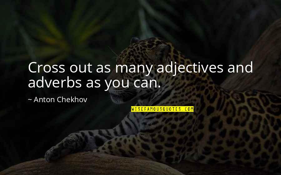 Daniel Ruettiger Quotes By Anton Chekhov: Cross out as many adjectives and adverbs as Daniel Ruettiger Quotes By Anton Chekhov: Cross out as many adjectives and adverbs as
