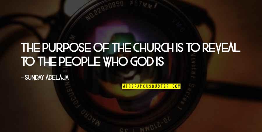 Daniel Sharman Quotes By Sunday Adelaja: The purpose of the church is to reveal