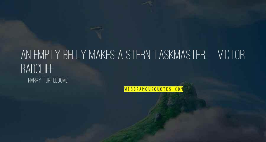 Daniel Six Quotes By Harry Turtledove: An empty belly makes a stern taskmaster.~Victor Radcliff Daniel Six Quotes By Harry Turtledove: An empty belly makes a stern taskmaster.~Victor Radcliff