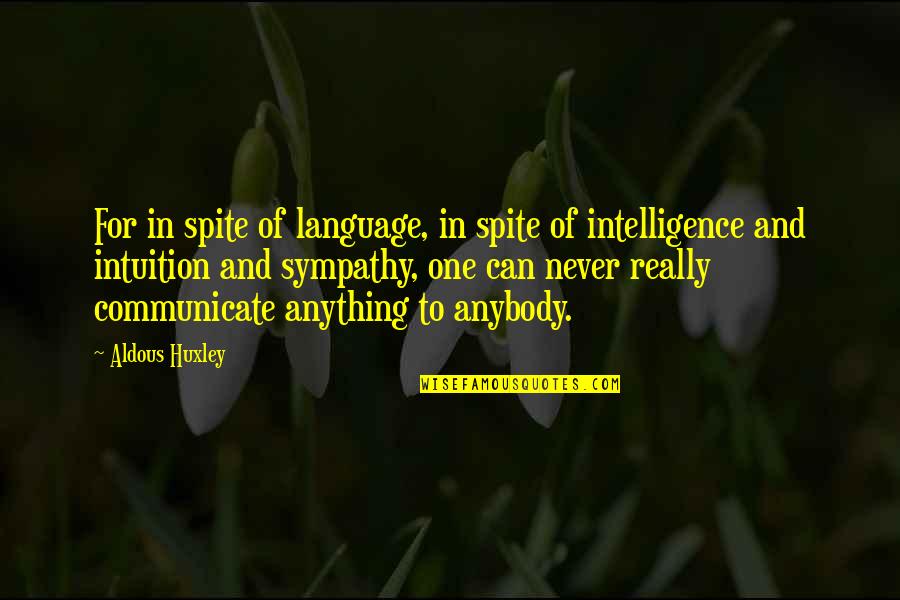 Daniel Skye Quotes By Aldous Huxley: For in spite of language, in spite of