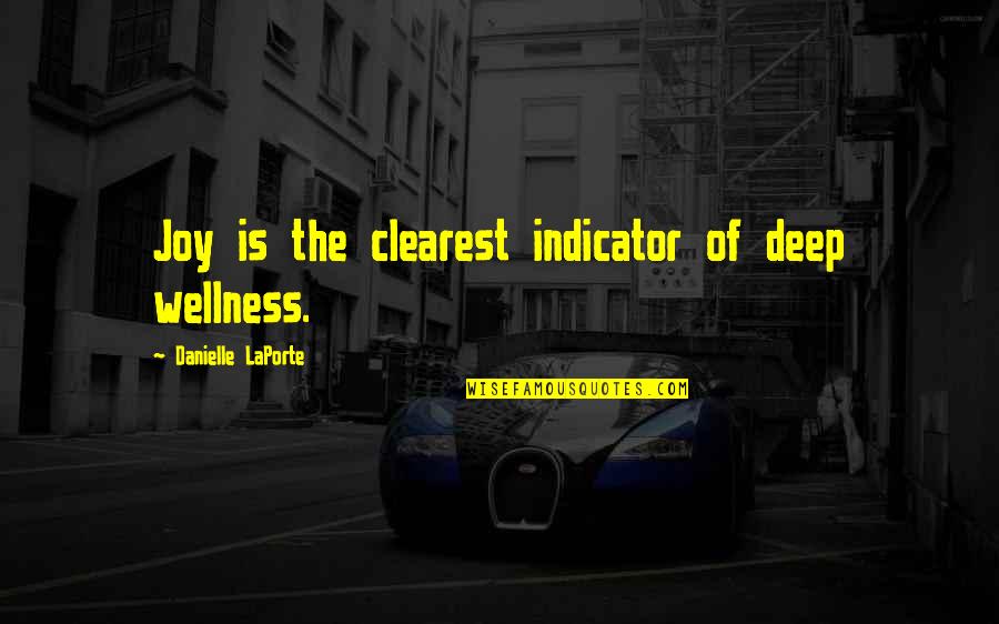 Daniel Smythe Smith Quotes By Danielle LaPorte: Joy is the clearest indicator of deep wellness. Daniel Smythe Smith Quotes By Danielle LaPorte: Joy is the clearest indicator of deep wellness.