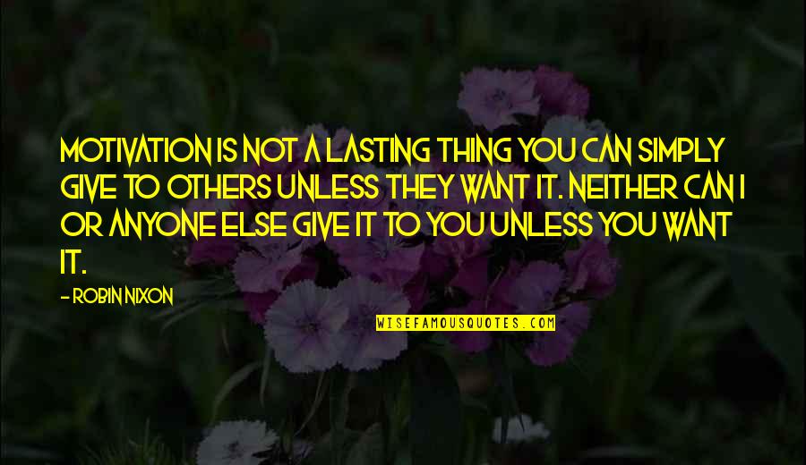 Daniel Striped Tiger Quotes By Robin Nixon: Motivation is not a lasting thing you can