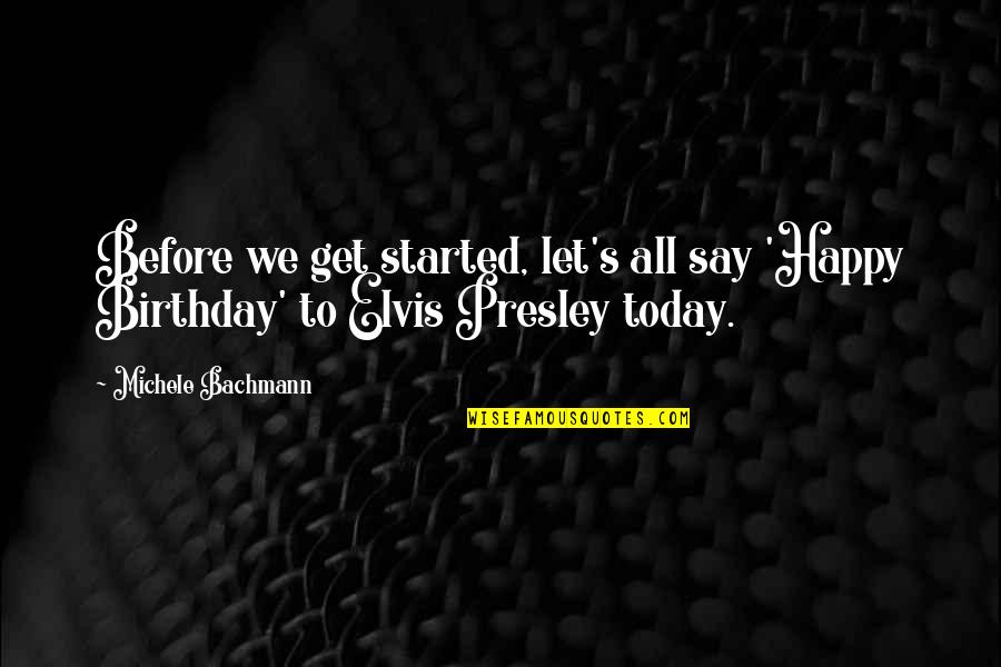Daniel Sturridge Quotes By Michele Bachmann: Before we get started, let's all say 'Happy