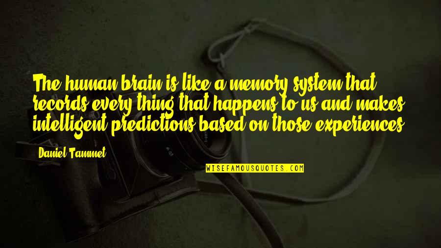 Daniel Tammet Quotes By Daniel Tammet: The human brain is like a memory system Daniel Tammet Quotes By Daniel Tammet: The human brain is like a memory system