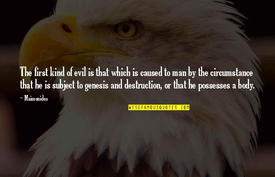 Daniel Terry Quotes By Maimonides: The first kind of evil is that which Daniel Terry Quotes By Maimonides: The first kind of evil is that which
