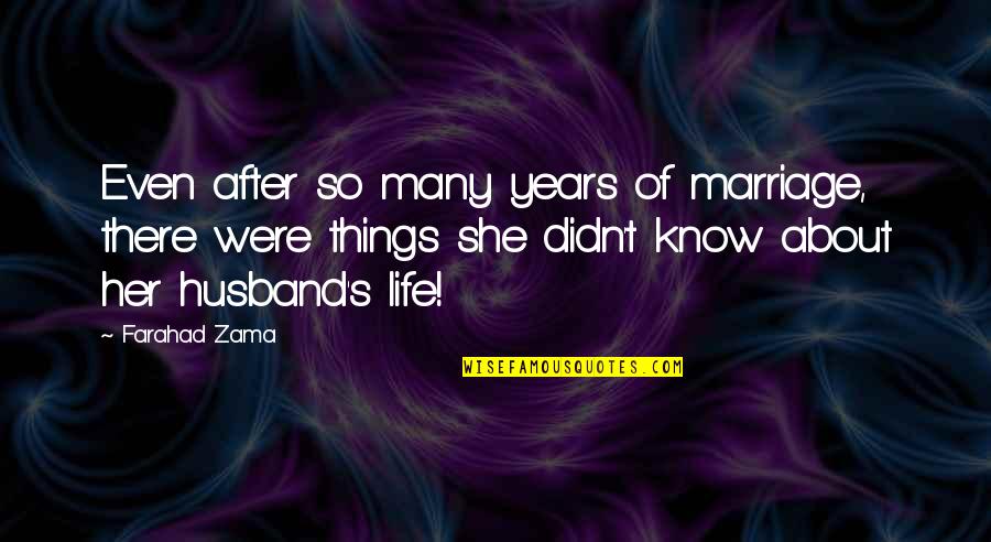 Daniel Urquiza Quotes By Farahad Zama: Even after so many years of marriage, there Daniel Urquiza Quotes By Farahad Zama: Even after so many years of marriage, there