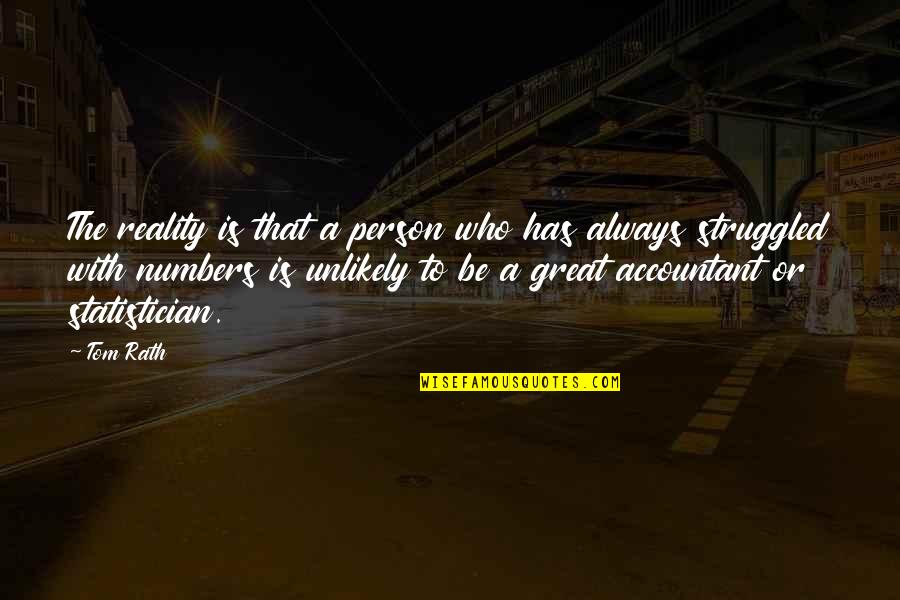 Daniel Wakeford Quotes By Tom Rath: The reality is that a person who has Daniel Wakeford Quotes By Tom Rath: The reality is that a person who has