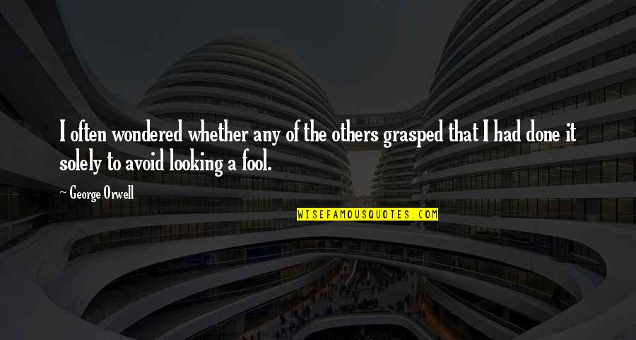 Daniel Whitehall Quotes By George Orwell: I often wondered whether any of the others