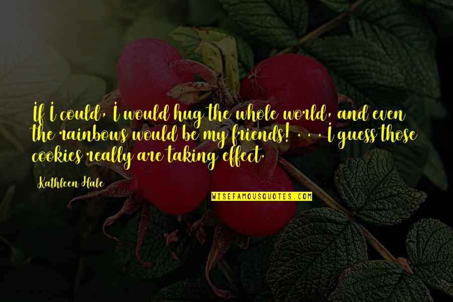 Daniel Whitehall Quotes By Kathleen Hale: If I could, I would hug the whole