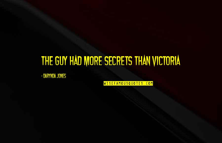Daniel Zhang Quotes By Darynda Jones: The guy had more secrets than Victoria