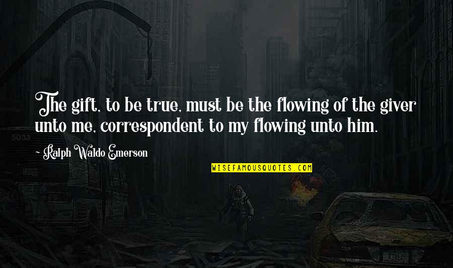 Danielewski Construction Quotes By Ralph Waldo Emerson: The gift, to be true, must be the Danielewski Construction Quotes By Ralph Waldo Emerson: The gift, to be true, must be the
