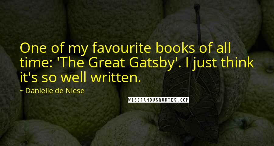 Danielle De Niese quotes: One of my favourite books of all time: 'The Great Gatsby'. I just think it's so well written.